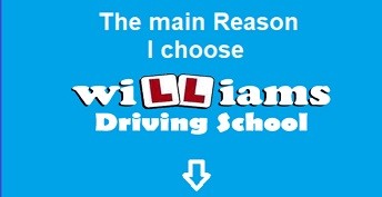 The Main Reason I chose Williams Driving School The Main Reason I chose Williams Driving School